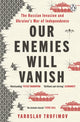 Our Enemies Will Vanish 9781405957946 Yaroslav Trofimov