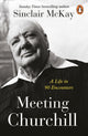 Meeting Churchill, A Life in 90 Encounters 9781405962551 Sinclair McKay