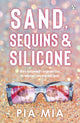 Book cover of: Sand, Sequins and Silicone. By: Pia Mia