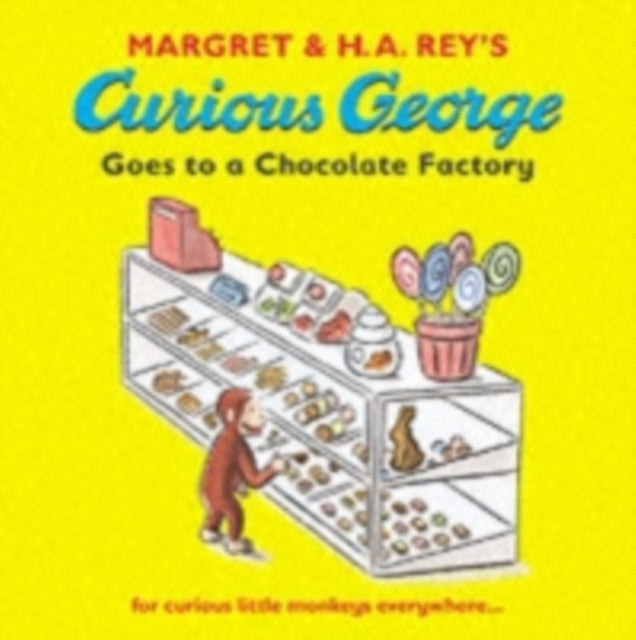 Book cover of: Curious George Goes to a Chocolate Factory. By: H. A. Rey