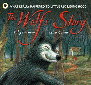 Wolf's Story, What Really Happened to Little Red Riding Hood