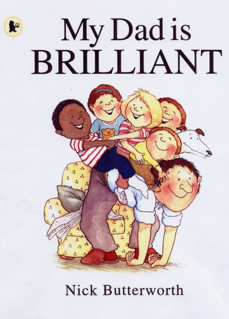 Book cover of: My Dad Is Brilliant. By: Nick Butterworth