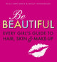 Book cover of: Be Beautiful: Every Girl's Guide to Hair, Skin and Make-up. By: Alice Hart-Davis
