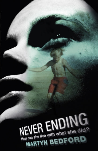Book cover of: Never Ending. By: Martyn Bedford