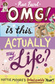 Book cover of: OMG! Is This Actually My Life? Hattie Moore's Unbelievable Year!. By: Rae Earl