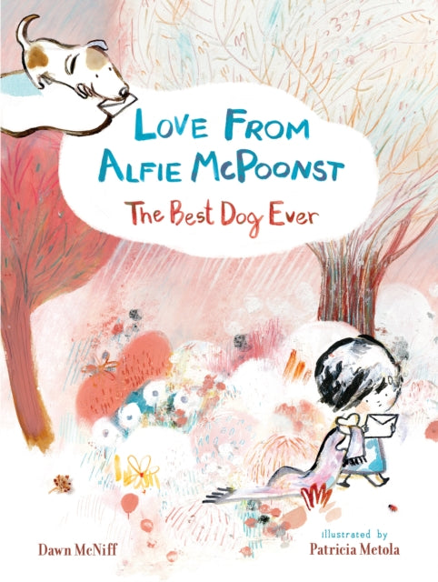 Book cover of: Love from Alfie McPoonst, The Best Dog Ever. By: Dawn McNiff