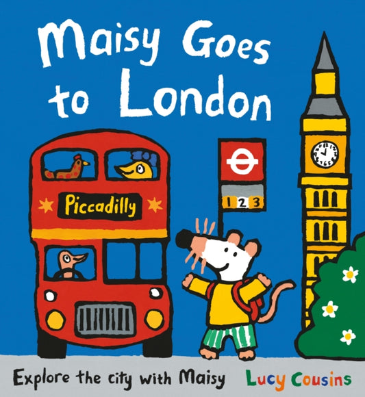 Maisy Goes to London, For little Londoners and first-time visitors – an exciting guide to the city from the popular Maisy series, a perfect holiday gift for boys and girls aged 3+ 9781406372205 Lucy Cousins