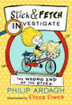 Book cover of: Wrong End of the Stick: Stick and Fetch Investigate. By: Philip Ardagh