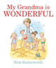 Book cover of: My Grandma Is Wonderful. By: Nick Butterworth