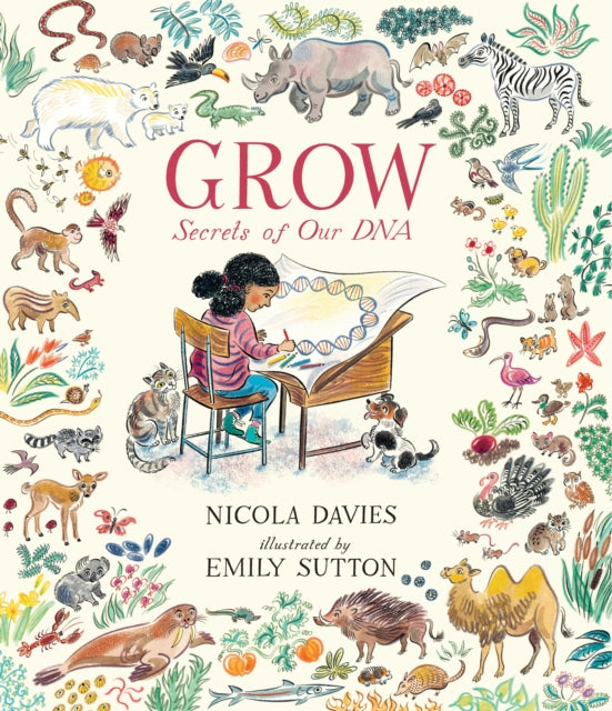Book cover of: Grow: Secrets of Our DNA. By: Nicola Davies
