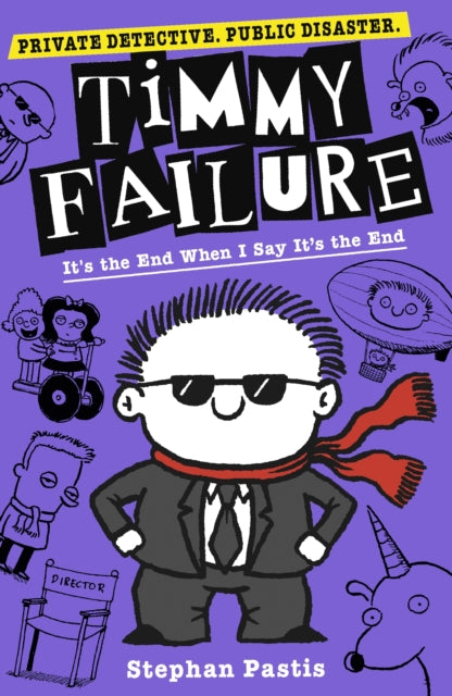 Book cover of: Timmy Failure: It's the End When I Say It's the End. By: Stephan Pastis