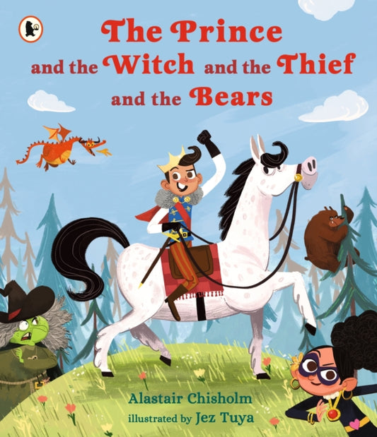 Book cover of: Prince and the Witch and the Thief and the Bears. By: Alastair Chisholm