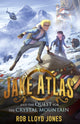 Book cover of: Jake Atlas and the Quest for the Crystal Mountain. By: Rob Lloyd Jones Rob