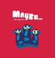 Book cover of: Maybe.... By: Chris Haughton