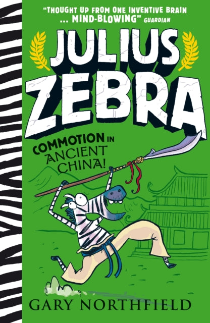 Julius Zebra: Commotion in Ancient China!, An award-winning, bestselling series that educates and entertains 9781406391688 Gary Northfield