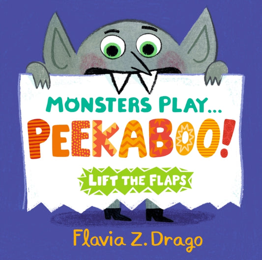 Book cover of: Monsters Play... Peekaboo!. By: Flavia Z. Drago