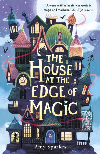 House at the Edge of Magic, An instant New York Times bestseller. Hilarious and heartwarming magical middle grade adventure - for readers age 8, 9, 10, 11 9781406395310 Amy Sparkes