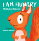Book cover of: I Am Hungry. By: Michael Rosen