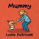 Book cover of: Mummy. By: Leslie Patricelli