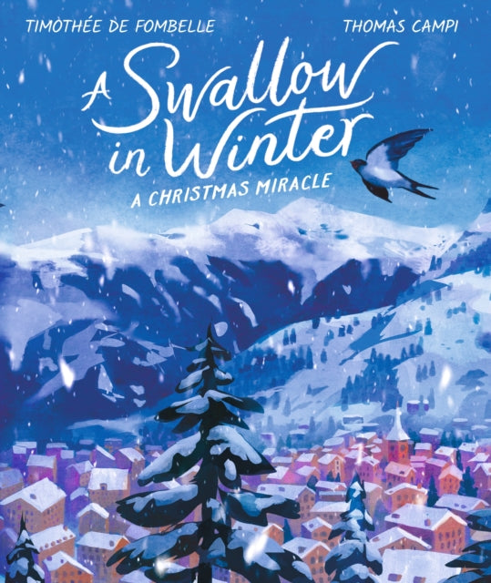 Book cover of: Swallow in Winter: A Christmas Miracle. By: Timothée de Fombelle