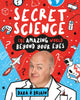 Book cover of: Secret Science: The Amazing World Beyond Your Eyes. By: Dara O Briain