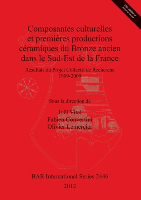 Book cover of: Composantes culturelles et premieres productions ceramiques du Bronze ancien dans le Sud-Est de la France. By: Joël Vital