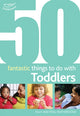 Book cover of: 50 Fantastic Things to Do with Toddlers