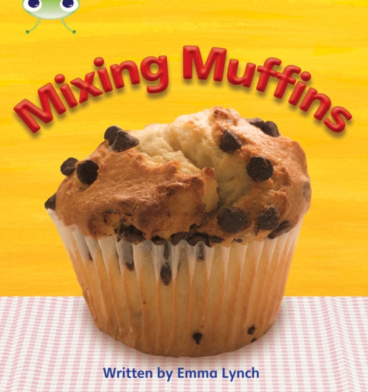Book cover of: Bug Club Phonics - Phase 3 Unit 8: Mixing Muffins