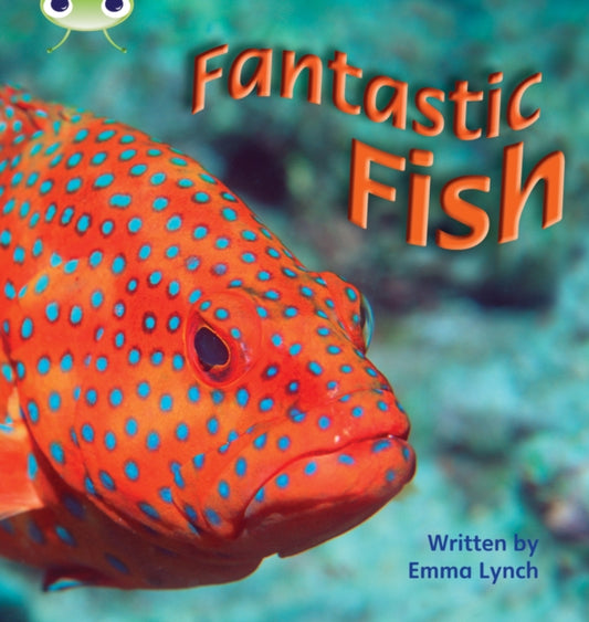Book cover of: Bug Club Phonics - Phase 4 Unit 12: Fantastic Fish. By: Emma Lynch