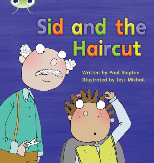 Book cover of: Bug Club Phonics - Phase 4 Unit 12: Sid and the Haircut. By: Paul Shipton