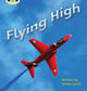 Book cover of: Bug Club Phonics - Phase 5 Unit 16: Flying High. By: Emma Lynch