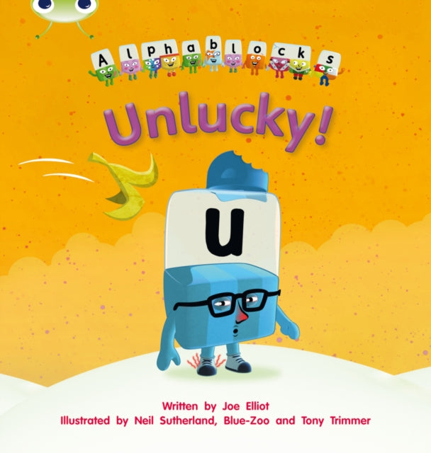 Book cover of: Bug Club Phonics - Phase 5 Unit 18: Alphablocks Unlucky. By: Joe Elliot