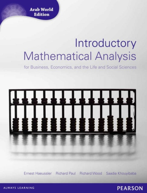 Book cover of: Introductory Mathematical Analysis for Business, Economics and Life and Social Sciences (Arab World Editions) with MathXL. By: Ernest Haeussler