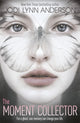 Book cover of: Moment Collector. By: Jodi Lynn Anderson