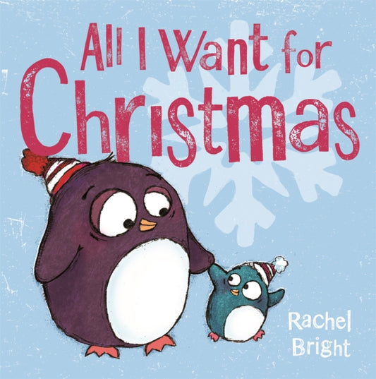 Book cover of: All I Want For Christmas. By: Rachel Bright