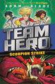 Book cover of: Team Hero: Scorpion Strike. By: Adam Blade