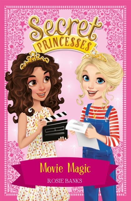 Book cover of: Secret Princesses: Movie Magic. By: Rosie Banks