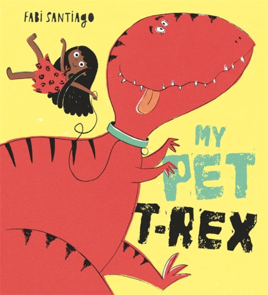 Book cover of: My Pet T-Rex. By: Fabi Santiago