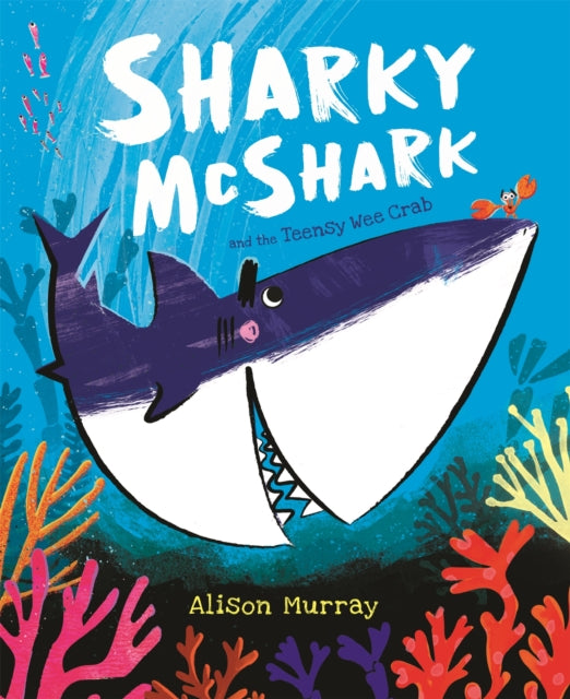 Book cover of: Sharky McShark and the Teensy Wee Crab. By: Alison Murray
