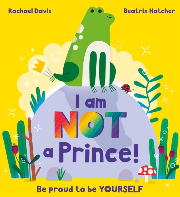 Book cover of: I Am NOT a Prince. By: Beatrix Hatcher