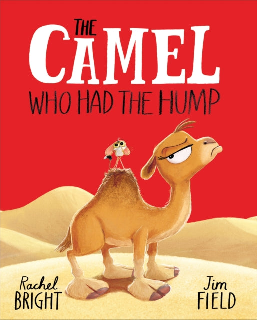 Camel Who Had The Hump, From The World of Rachel Bright & Jim Field 9781408366417 Rachel Bright