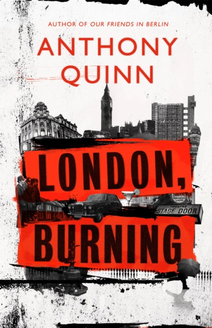 London, Burning, 'Richly pleasurable' Observer 9781408713204 Anthony Quinn