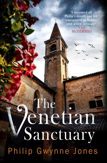 Venetian Sanctuary, A gripping, atmospheric thriller set in the beautiful and secretive islands of Venice 9781408715383 Philip Gwynne Jones