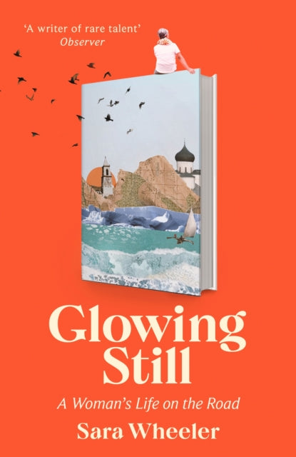 Book cover of: Glowing Still. By: Sara Wheeler
