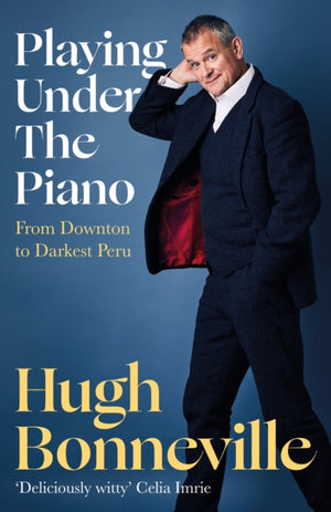 Playing Under the Piano: 'Comedy gold' Sunday Times, From Downton to Darkest Peru