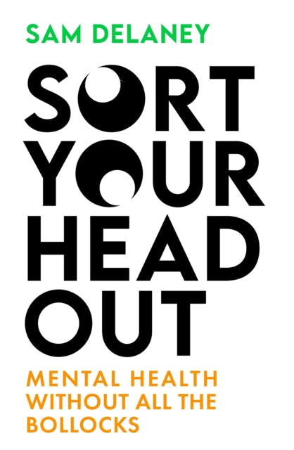 Book cover of: Sort Your Head Out. By: Sam Delaney
