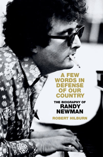 Few Words in Defense of Our Country, The Biography of Randy Newman