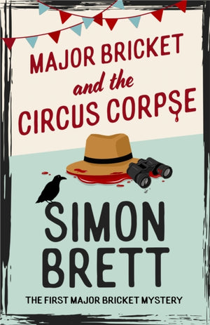 Major Bricket and the Circus Corpse, The first mystery in an unputdownable new cosy crime series