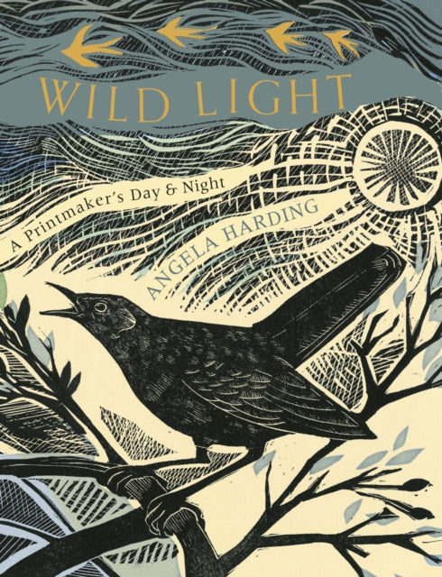 Wild Light, A printmaker’s day and night 9781408726808 Angela Harding