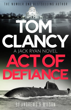 Tom Clancy Act of Defiance, The unmissable gasp-a-page Jack Ryan thriller